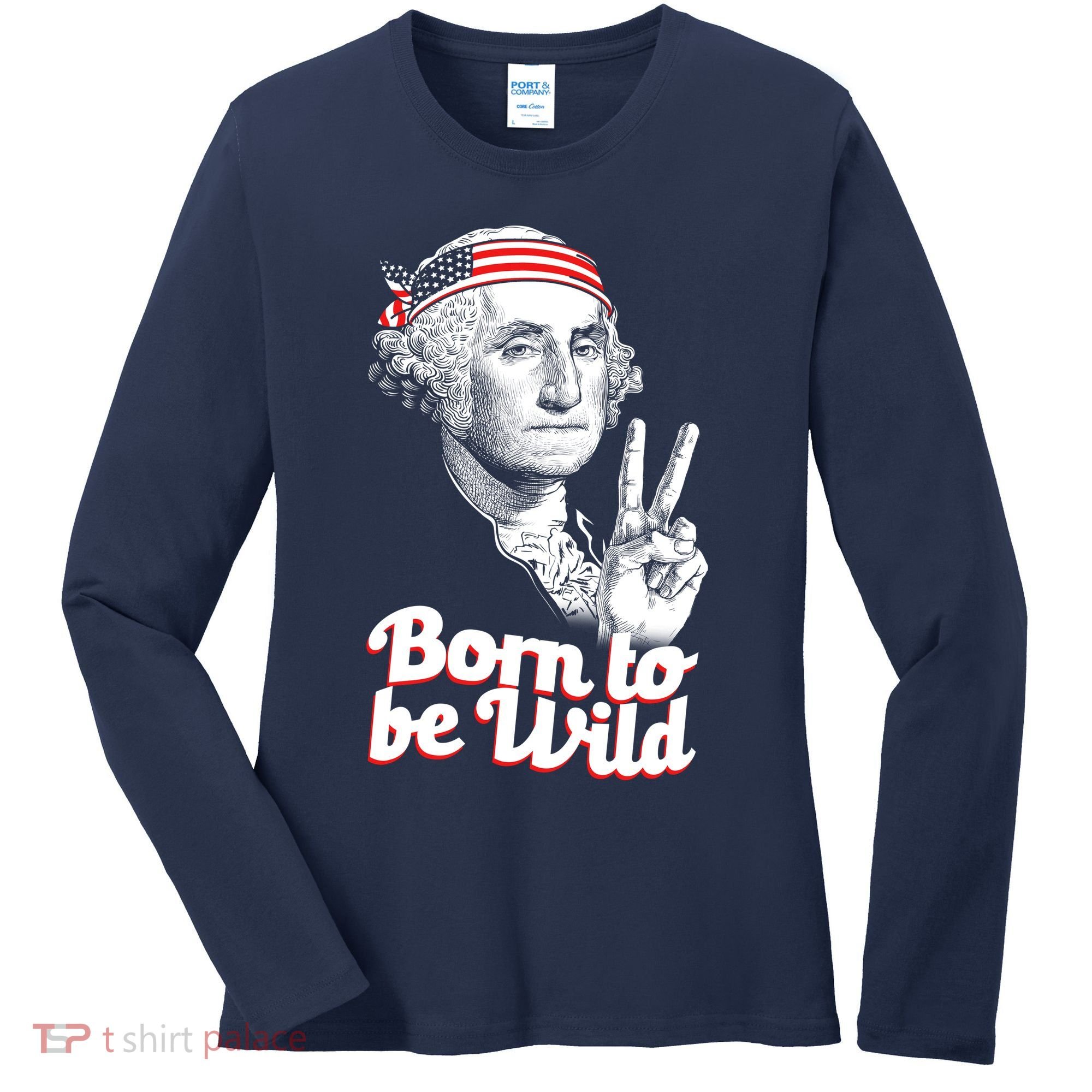 George Washington Born To Be Wild Women's Long Sleeve Shirt