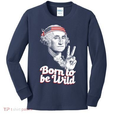 George Washington Born To Be Wild Kids Long Sleeve Shirt