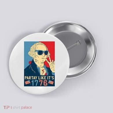 George Washington Party Like Its 1776 Button