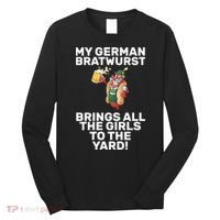 German Bratwurst Brings Girls To The Yard Long Sleeve Shirt thumb 0