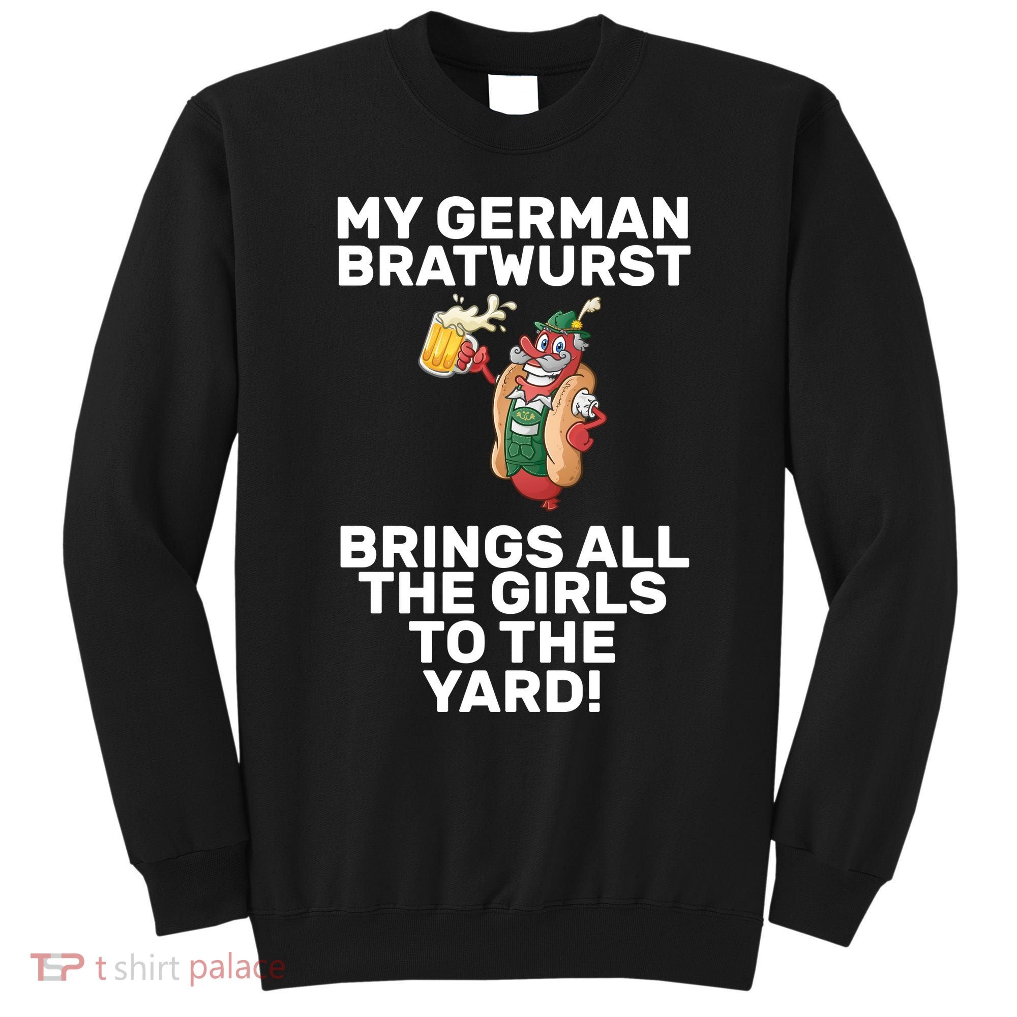 German Bratwurst Brings Girls To The Yard Sweatshirt
