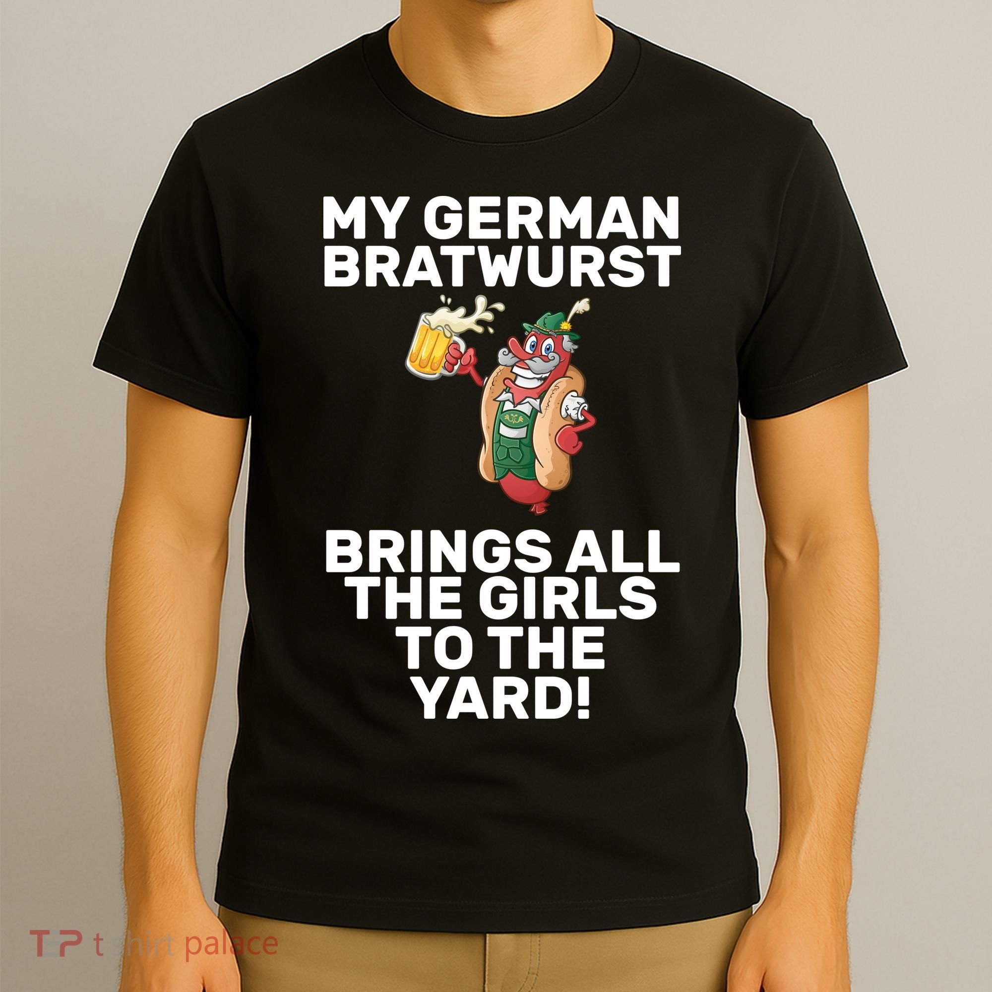 German Bratwurst Brings Girls To The Yard T-Shirt