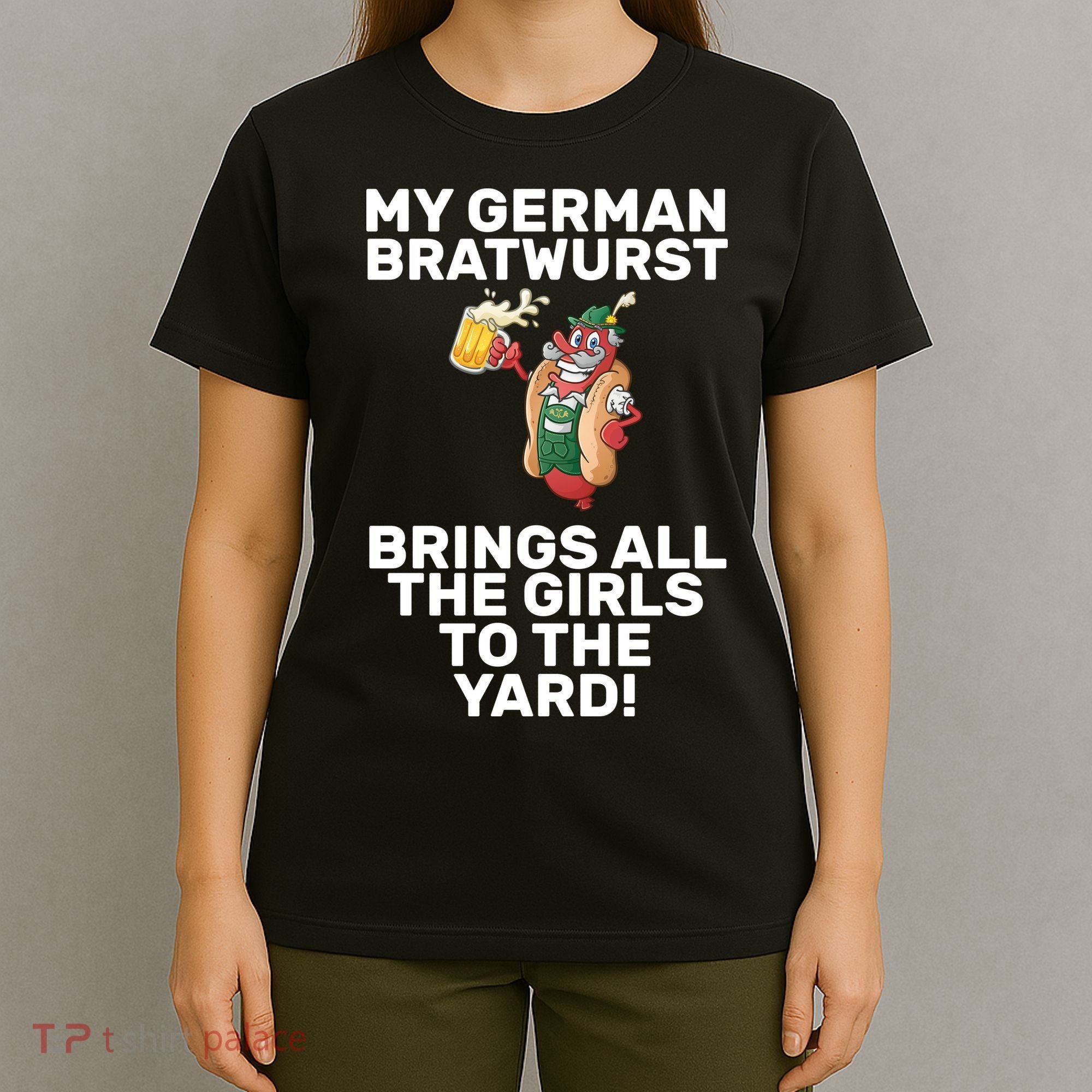 German Bratwurst Brings Girls To The Yard T-Shirt