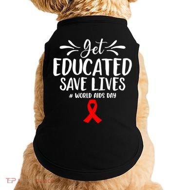 Get Educated Save Lives World Aids Day Gift Doggie Tank