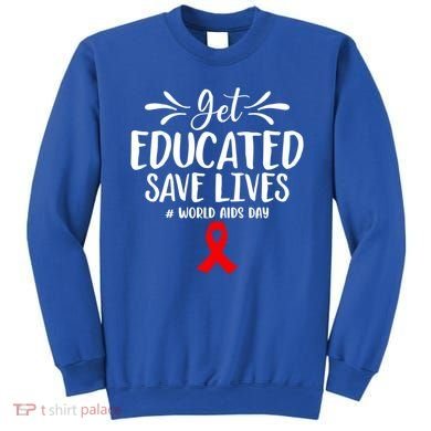 Get Educated Save Lives World Aids Day Gift Sweatshirt