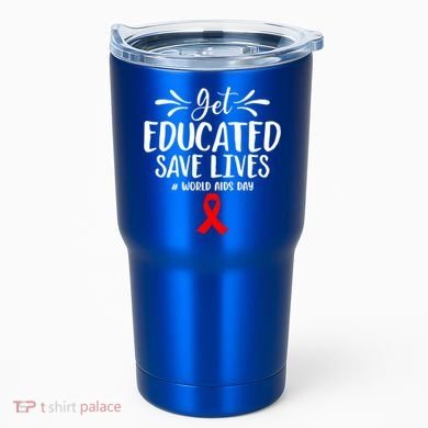 Get Educated Save Lives World Aids Day Gift Tumbler