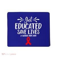 Get Educated Save Lives World Aids Day Gift Mousepad thumb 0