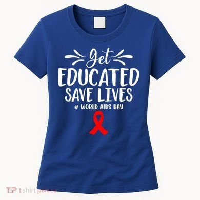 Get Educated Save Lives World Aids Day Gift Women's T-Shirt