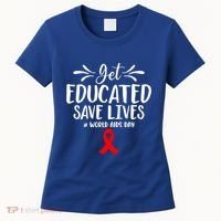 Get Educated Save Lives World Aids Day Gift Women's T-Shirt thumb 0