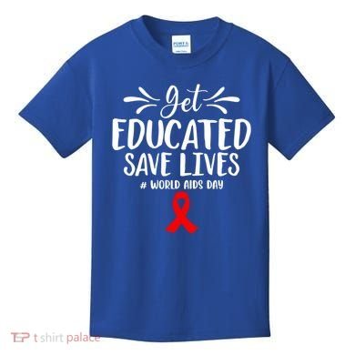 Get Educated Save Lives World Aids Day Gift Kids T-Shirt