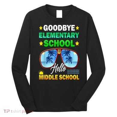 Goodbye Elementary School On My Way To Middle School Long Sleeve Shirt