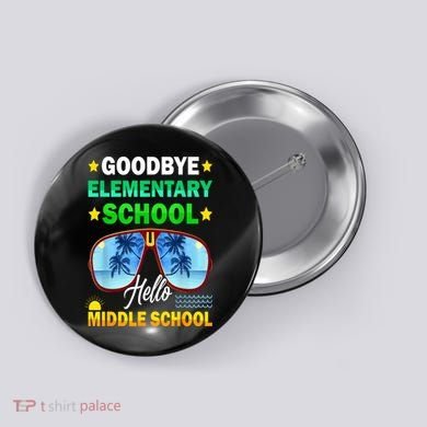 Goodbye Elementary School On My Way To Middle School Button