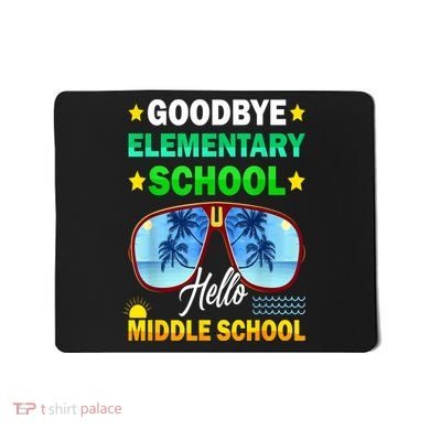 Goodbye Elementary School On My Way To Middle School Mousepad