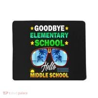 Goodbye Elementary School On My Way To Middle School Mousepad thumb 0