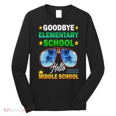 Goodbye Elementary School On My Way To Middle School Long Sleeve Shirt