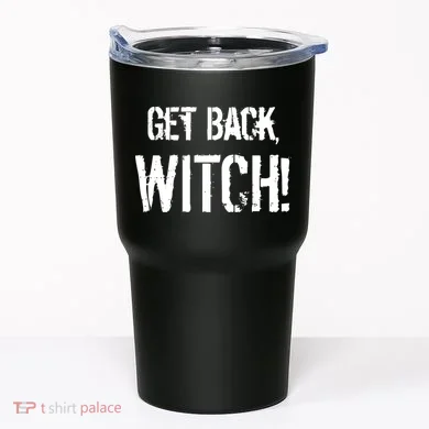 Get Back, Witch! Halloween Tumbler