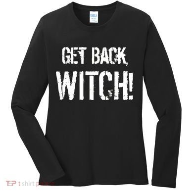 Get Back, Witch! Halloween Women's Long Sleeve Shirt