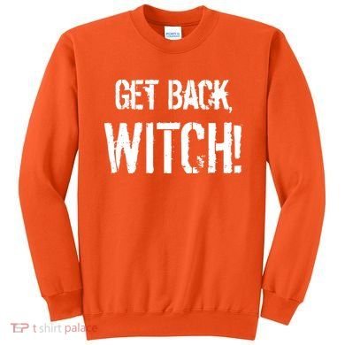 Get Back, Witch! Halloween Sweatshirt