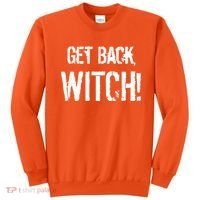 Get Back, Witch! Halloween Sweatshirt thumb 0