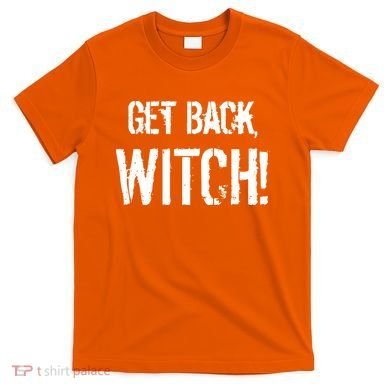 Get Back, Witch! Halloween T-Shirt