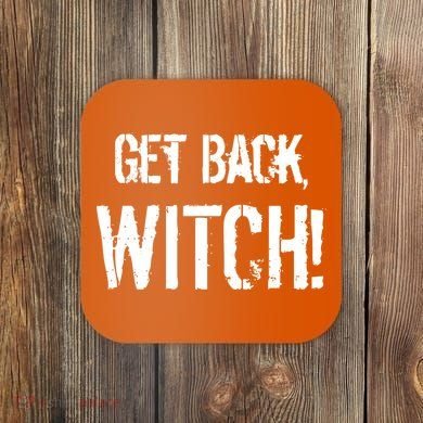 Get Back, Witch! Halloween Coaster