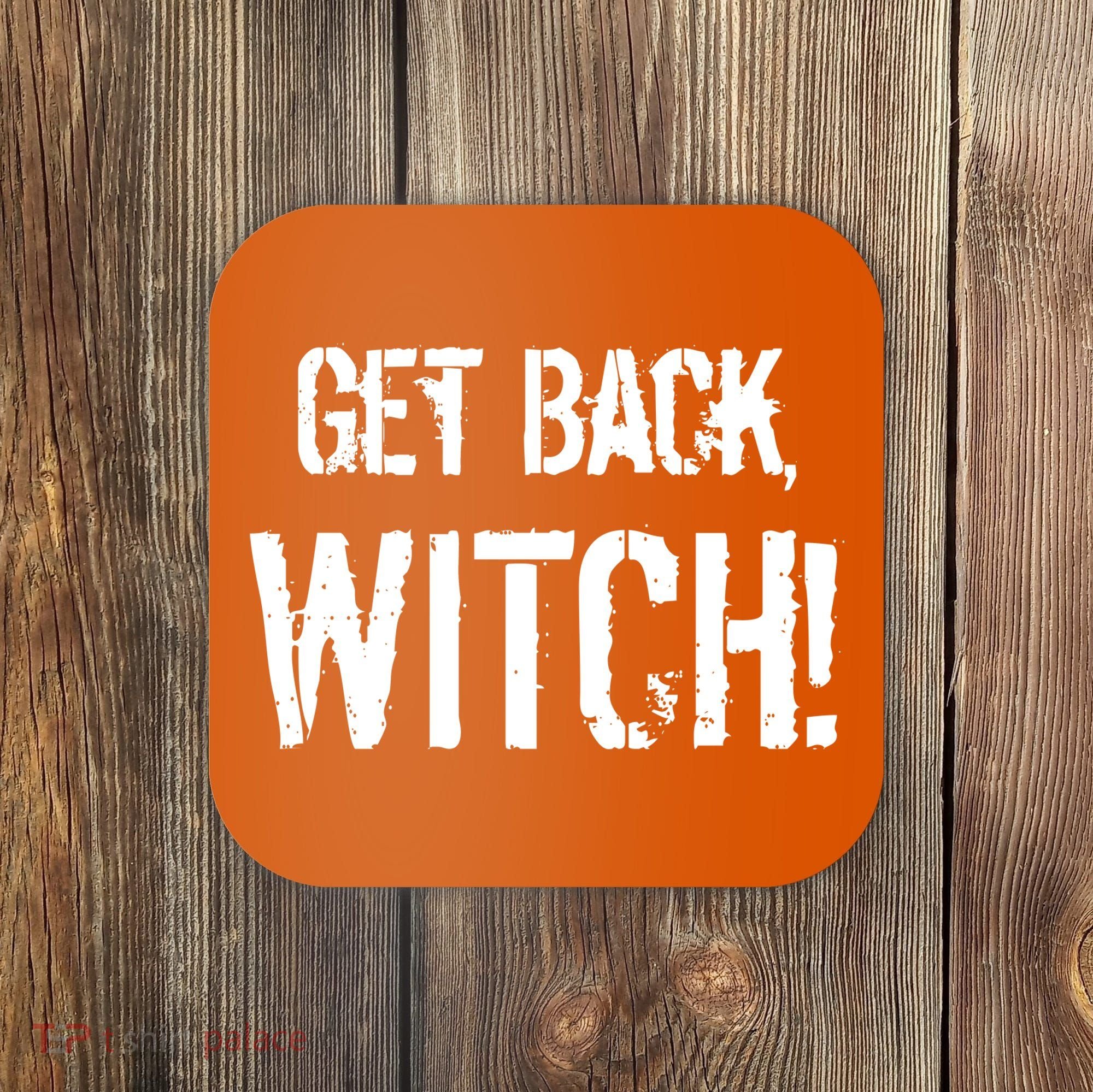 Get Back, Witch! Halloween Coaster