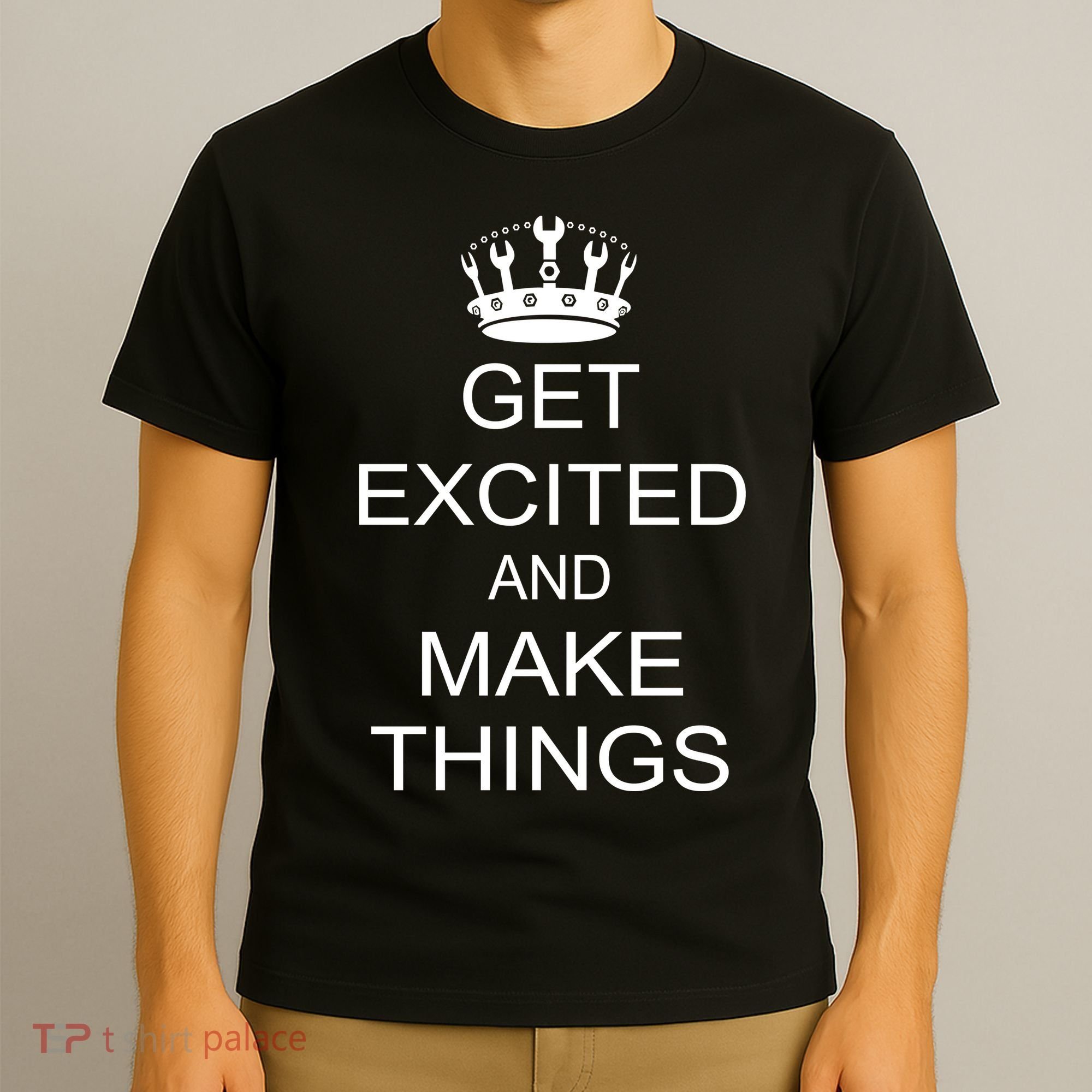 Get Excited and Make Things T-Shirt