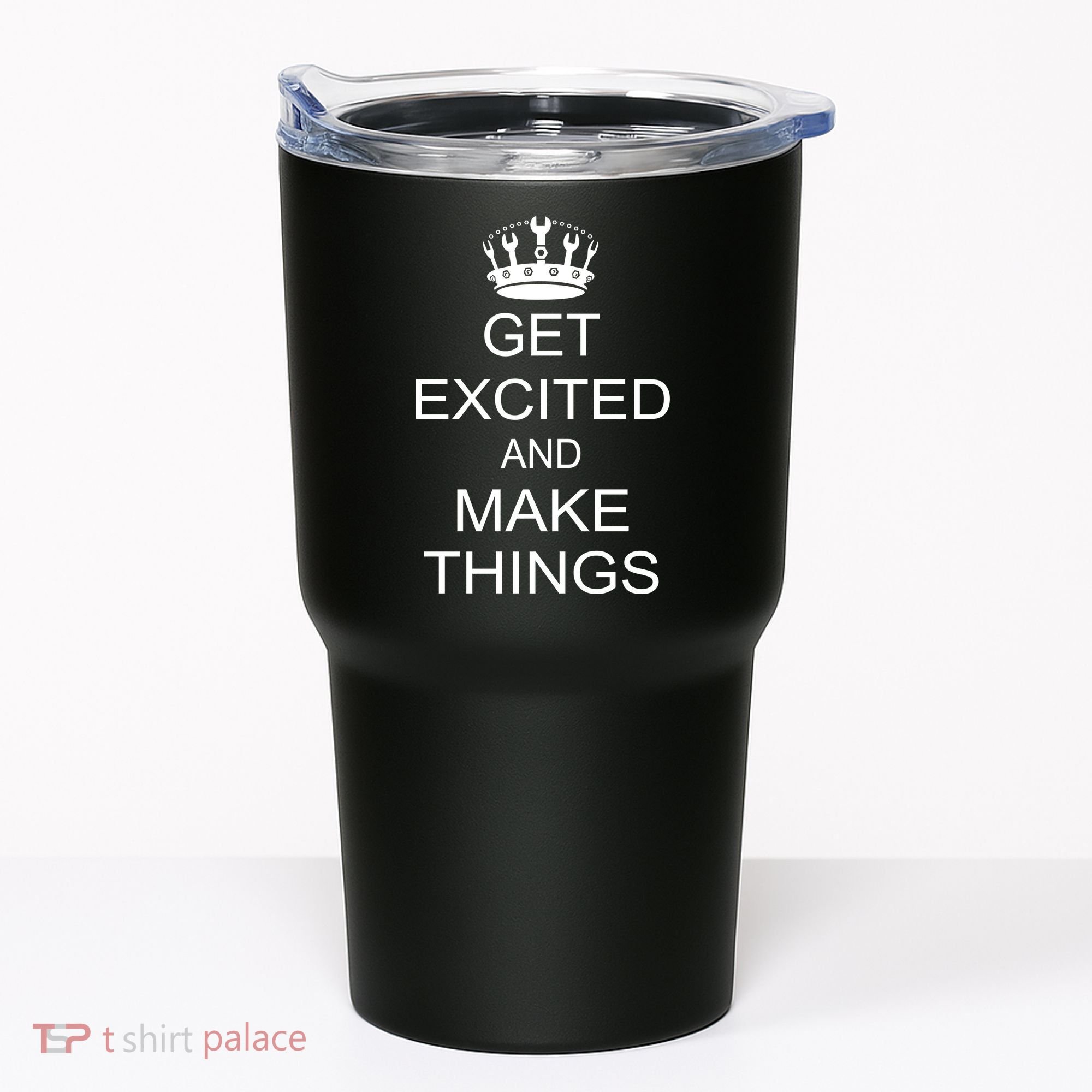 Get Excited and Make Things Tumbler