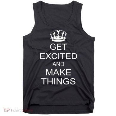 Get Excited and Make Things Tank Top
