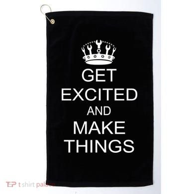 Get Excited and Make Things Golf Towel
