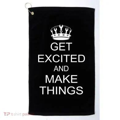 Get Excited and Make Things Golf Towel