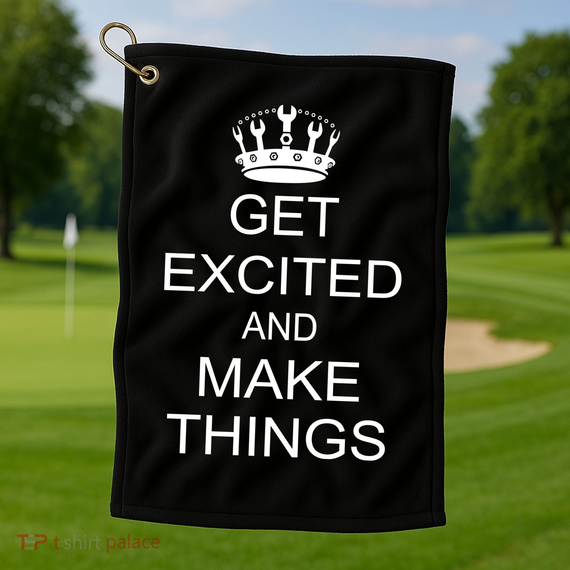 Get Excited and Make Things Golf Towel