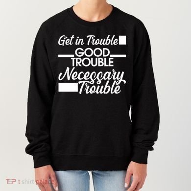Get In Good Necessary Trouble RIP John Lewis  Women's Sweatshirt