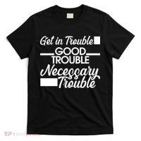 Get In Good Necessary Trouble RIP John Lewis  T-Shirt thumb 0
