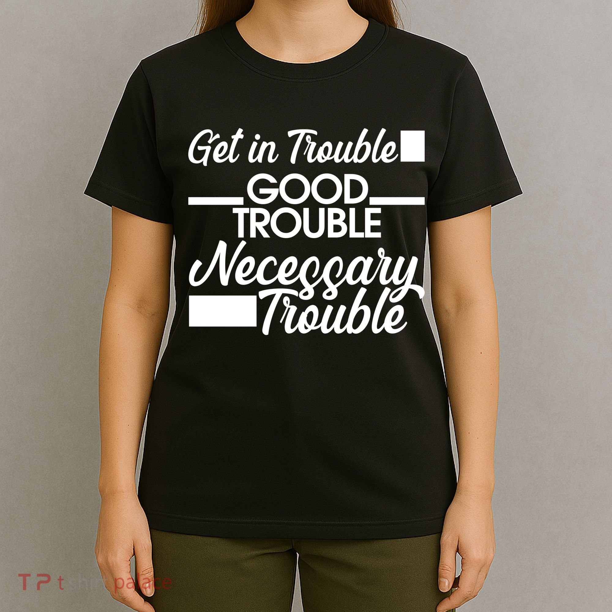 Get In Good Necessary Trouble RIP John Lewis  T-Shirt