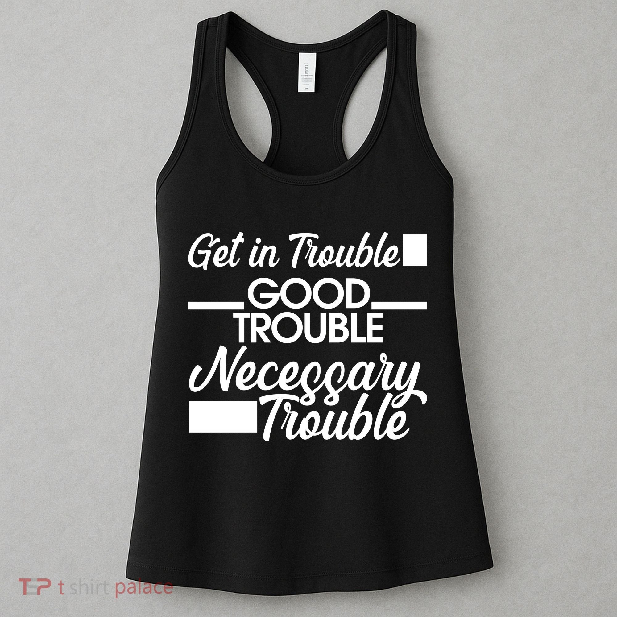 Get In Good Necessary Trouble RIP John Lewis  Women's Tank Top