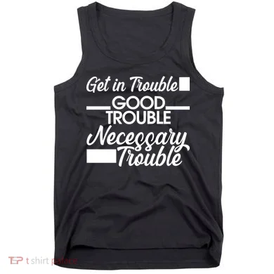 Get In Good Necessary Trouble RIP John Lewis  Tank Top