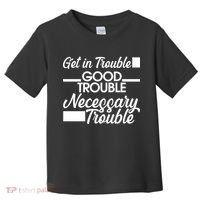 Get In Good Necessary Trouble RIP John Lewis  Toddler T-Shirt thumb 0