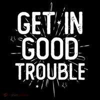 Get In Good Trouble John Lewis Quote  T-Shirt thumb 7