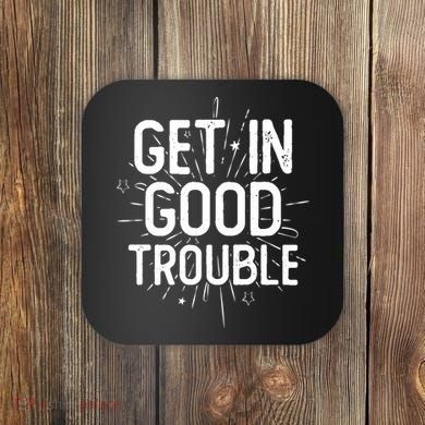 Get In Good Trouble John Lewis Quote  Coaster