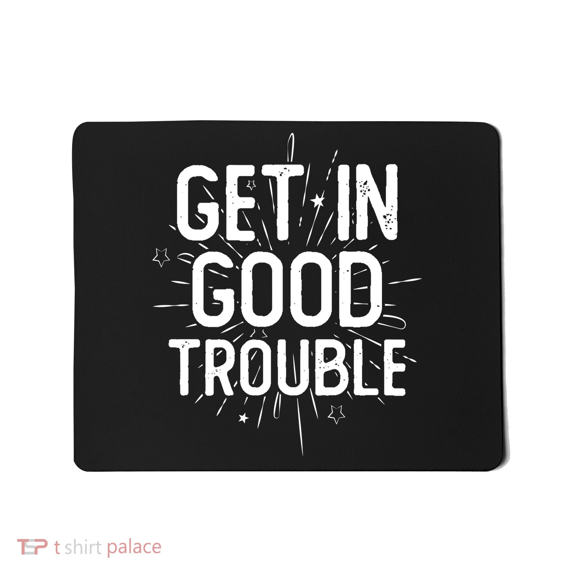 Get In Good Trouble John Lewis Quote  Mousepad