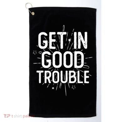 Get In Good Trouble John Lewis Quote  Golf Towel