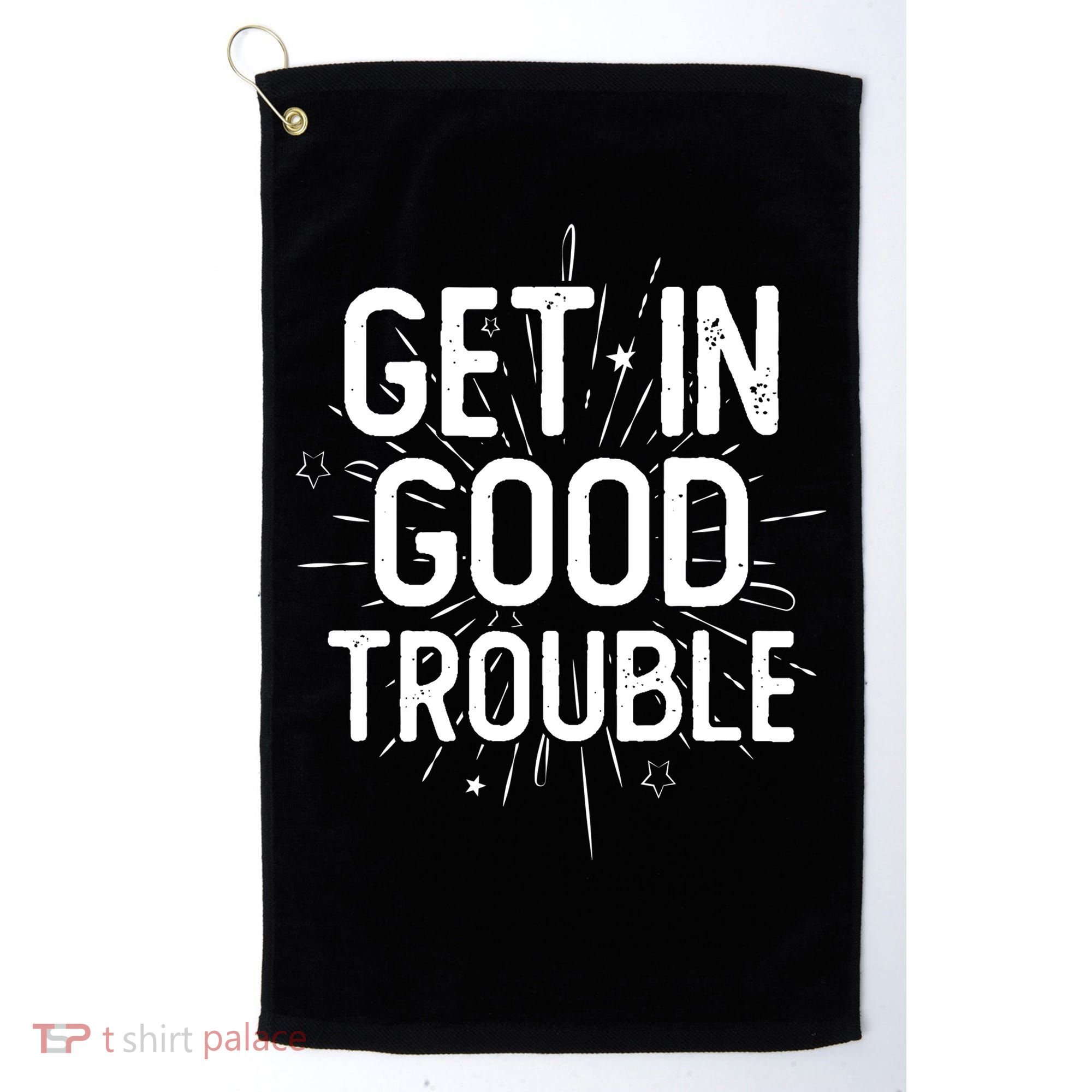 Get In Good Trouble John Lewis Quote  Golf Towel