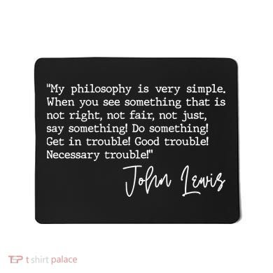 Get In Good Trouble John Lewis Quote Tribute Mousepad