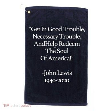 Get In Good Trouble Necessary Trouble Golf Towel