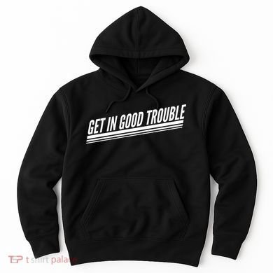 Get In Good Trouble Rep John Lewis Quote  Hoodie