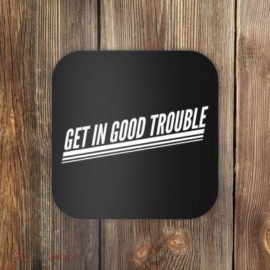 Get In Good Trouble Rep John Lewis Quote  Coaster