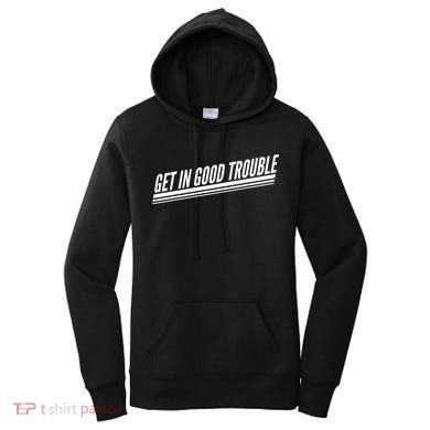 Get In Good Trouble Rep John Lewis Quote  Women's Hoodie