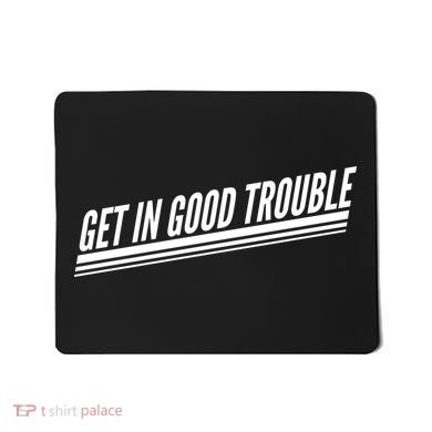 Get In Good Trouble Rep John Lewis Quote  Mousepad