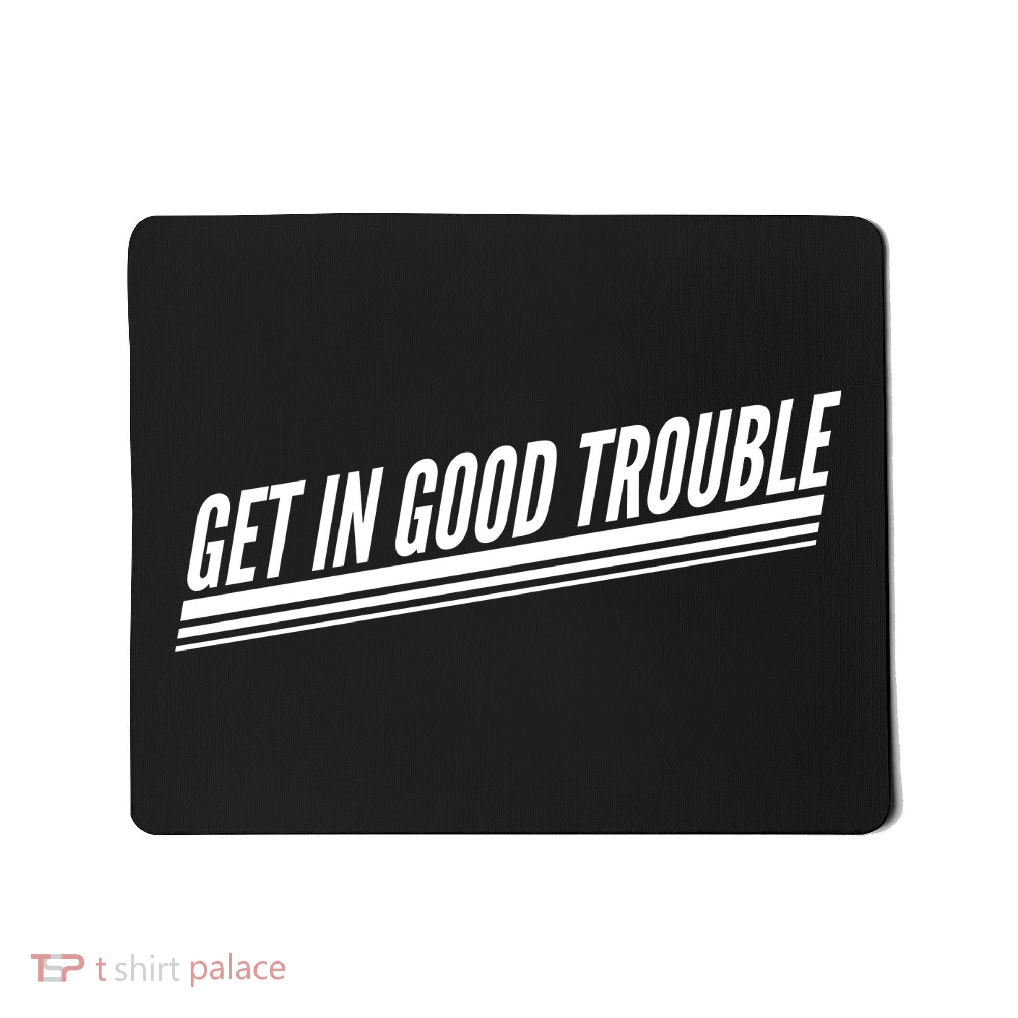 Get In Good Trouble Rep John Lewis Quote  Mousepad